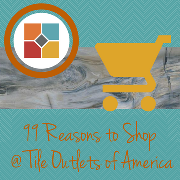 99 Reasons to Shop Tile Outlets of America