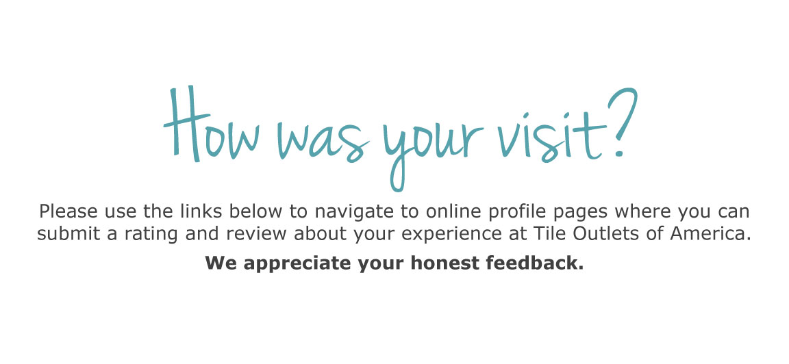 How was your visit to Tile Outlets of America