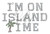 Ovrs3094 - I'm On Island Time