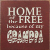 Home Of The Free Because Of My Grandpa 7"x 7" Wood Sign