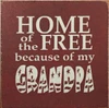 Home Of The Free Because Of My Grandpa Wood Sign