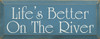 Life's Better On The River Wood Sign