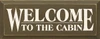 Welcome To The Cabin Wood Sign