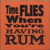 Time Flies When You're Having Rum 7in.x 7in. Wood Sign