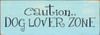 Caution Dog Lover Zone Wood Sign