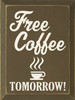 Wood Sign - Free Coffee Tomorrow!