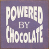 Powered By Chocolate Wood Sign