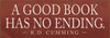 A Good Book Has No Ending. - R.D. Cumming Wood Sign A Good Book Has No Ending. - R.D. Cumming Wood Sign