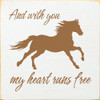 And With You My Heart Runs Free 7in.x 7in. Wood Sign