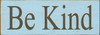 Be Kind Wood Sign Be Kind Wood Sign