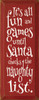 It's All Fun And Games Until Santa Checks The Naughty List! Christmas Wood Sign