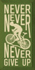 Never Never Never Give Up Biking Wood Sign