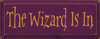The Wizard Is In Wood Sign