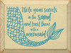 Write your secrets in the sand and trust them with a mermaid