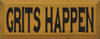 Grits Happen 7x18 Wood Sign
