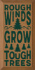 Wooden Sign Rough Winds Grow Tough Trees 9 x 18 For Lake House