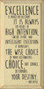 Excellence is never an accident. It is always the result of high intention, sincere effort, and intelligent execution; it represents the wise choice of many alternatives - choice, not chance, determines your destiny. - Aristotle Wooden Sign