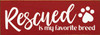 Rescued Is My Favorite Breed 3.5x10 Wood Sign