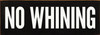 No Whining 3.5x10 Wood Sign