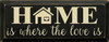 Home is where the love is 7x18 Wood Sign