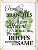 Families are like branches on a tree. We all grow in different directions, yet our roots remain the same