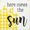 Here Comes The Sun with plaid sun Wood Sign
