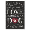 Wood Slatted Sign - All You Need Is Love And A Dog - 12" x 18"