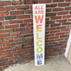 All Are Welcome - Vertical Porch Sign 8x47 LGBTQ Pride