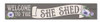 Outdoor Sign - Welcome To The She Shed - 8x47 Horizontal