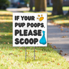 If Your Pup Poops, Please Scoop - Square Outdoor Standing Lawn Sign 8x8