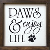 Paws & Enjoy Life - Wood Framed Sign
