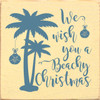 CREAM - We Wish You a Beachy Christmas with Palm Trees Wood Sign 7x7