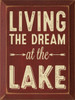 BURGUNDY - Living The Dream At The Lake - Wooden Sign