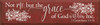 RED - Not Me, But The Grace Of God Within Me Corinthians 15:10 - Large Wood Sign 9x36