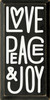 BLACK - Love Peace & Joy Wood Sign 9x18
