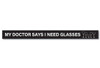 My Doctor Says I Need Glasses with Wine Glasses - Skinny Wood Sign 16in.