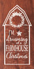 WARM CHESTNUT - I'm Dreaming Of A Farmhouse Christmas - Wood Sign 9x18
