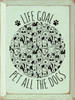 GREEN - Life Goal Pet All The Dogs - Wooden Sign