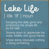 BLUE - Lake Life - Escaping the daily grind and embracing the simple life by the lake. Slowing down to appreciate the water, wildlife, and good friends. Where doing absolutely nothing is doing something. Wooden Sign