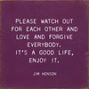 PURPLE - Please Watch Our For Each Other And Love And Forgive Everybody. It's A Good Life, Enjoy It. - Jim Henson - Wood Sign 7x7