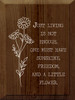 NATURAL WALNUT - Just Living Is Not Enough, One Must Have Sunshine, Freedom, and A Little Flower. - Wooden Sign