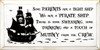 Some Parents Run A Tight Ship We Run A Pirate Ship. There Is Some Swearing, Some Drinking And A Touch Of Mutiny From The Crew. Wooden Sign