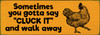 ORANGE - Sometimes You Gotta Say Cluck It And Walk Away - Wood Sign 3.5x10