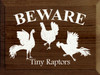Beware: Tiny Raptors - Chicken Wooden Sign