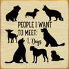 CREAM - People I Want To Meet: Dogs - Wood Sign 7x7