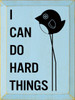 BLUE - I Can Do Hard Things - Wooden Sign
