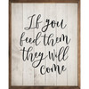 If You Feed Them They Will Come - Wood Framed Sign