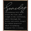 Someday Everything Will Make Sense. For Now, Just Laugh At The Confusion, Smile Through The Tears, And Never Forget To Remind Yourself That Everything Happens For A Reason. - Wood Framed Sign