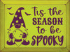 LIME GREEN AND PURPLE - Tis The Season To Be Spooky with Gnome - Wooden Sign