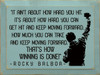 BLUE It Ain't About How Hard You Hit. It's About How Hard You Can Get Hit And Keep Moving Forward; How Much You Can Take And Keep Moving Forward. That's How Winning Is Done! - Rocky Balboa - Wooden Sign